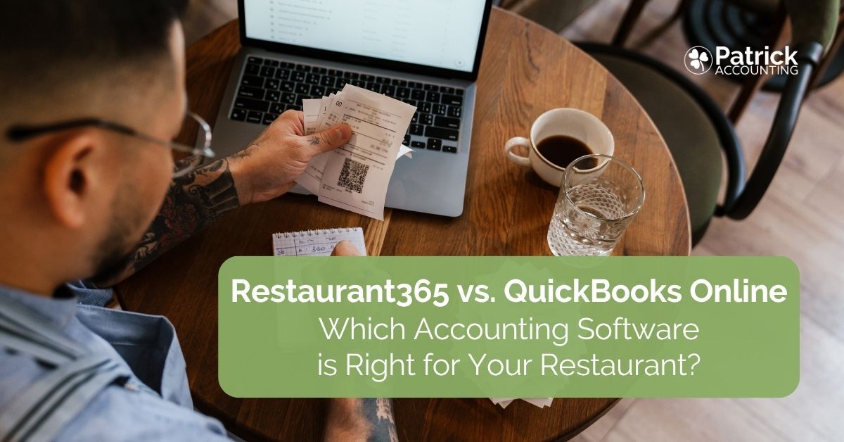 Patrick Accounting-branded blog thumbnail comparing Restaurant365 and QuickBooks Online accounting software for restaurants, featuring a restaurant owner reviewing receipts and financial information on a laptop.