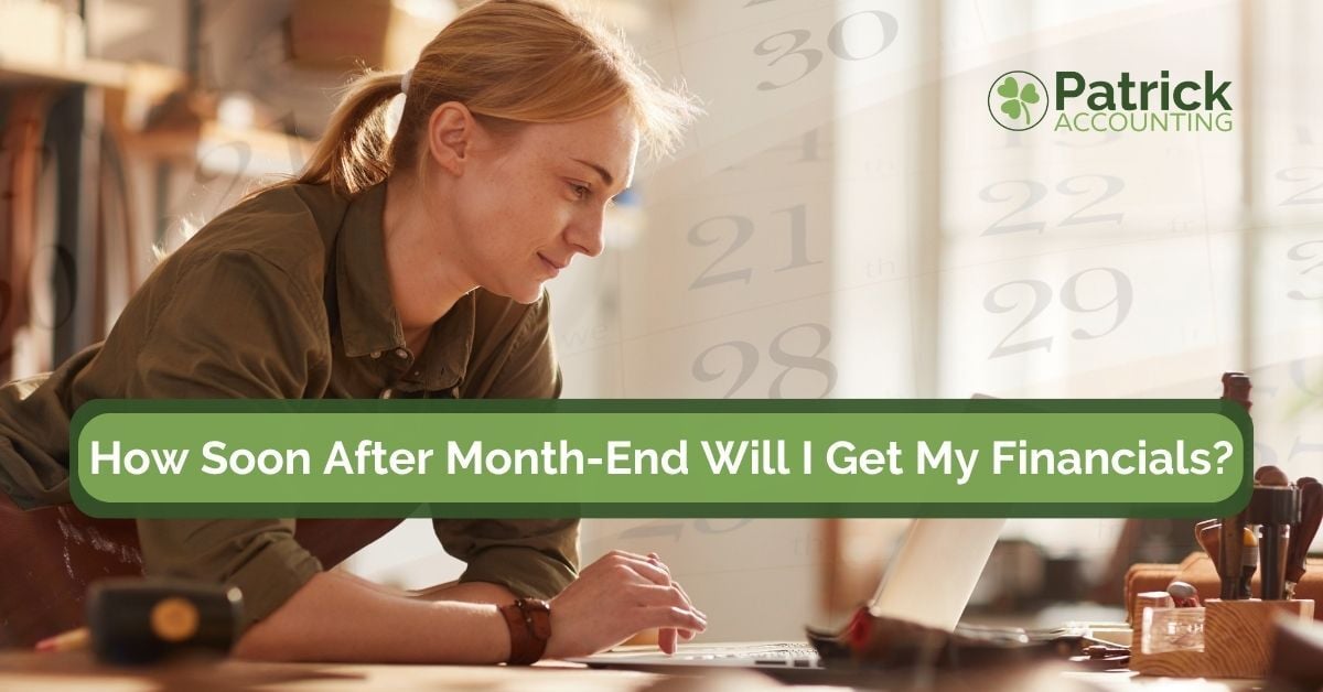 Patrick Accounting-branded blog thumbnail explaining how soon businesses can receive financial statements after month end, featuring a business owner reviewing financial documents on a laptop at a workstation.