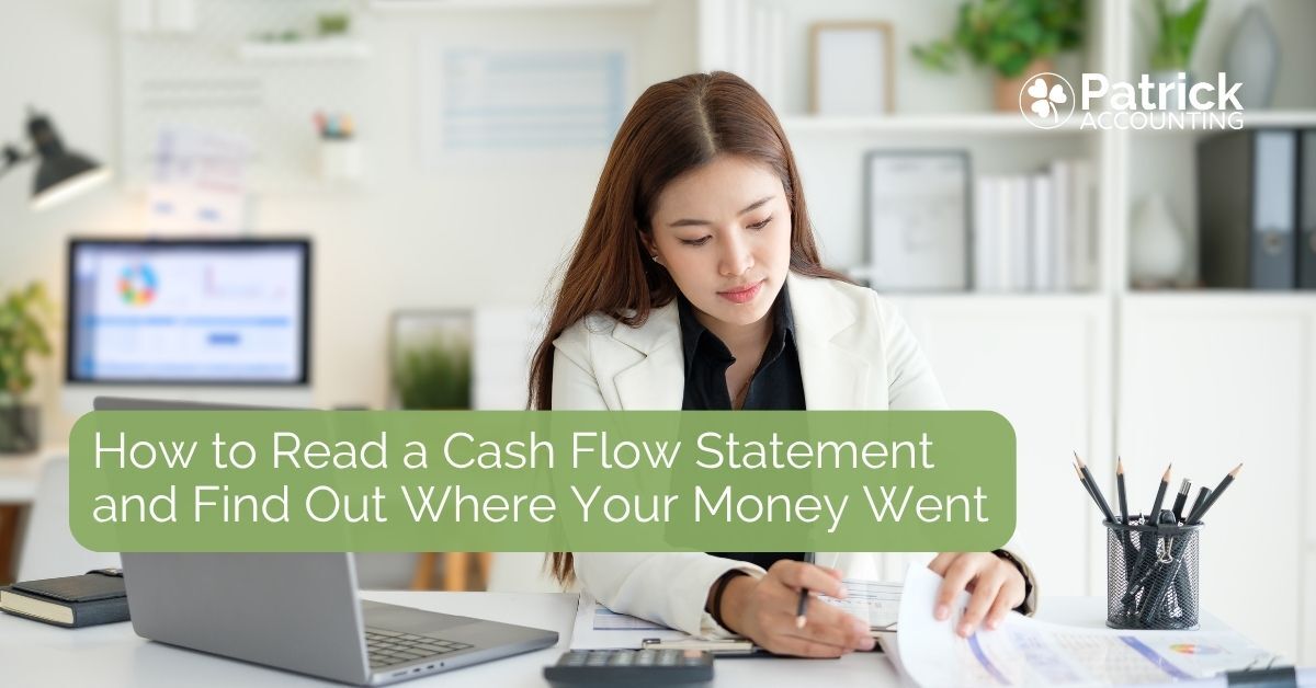 Patrick Accounting branded blog thumbnail image explaining how to read a cash flow statement and track where money went, featuring a business owner reviewing financial documents at a desk with a laptop.
