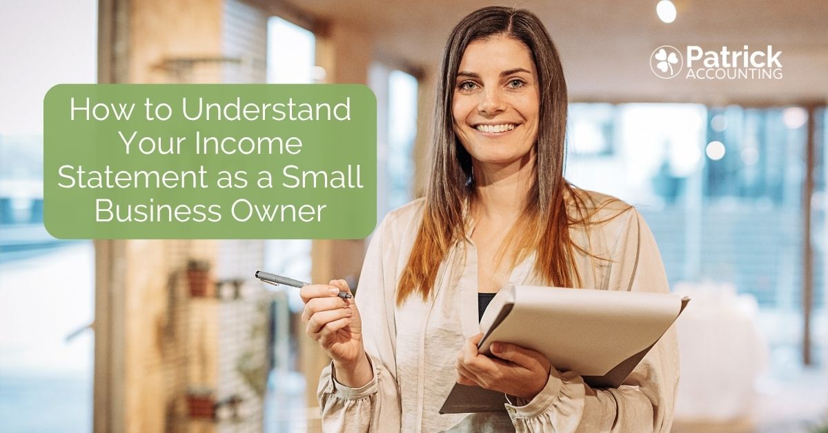 Patrick Accounting-branded blog thumbnail image with small business owner holding a notebook and pen while reviewing financial information for understanding an income statement and evaluating business profitability.